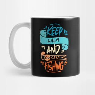 Keep Calm And Go Carp Fishing Mug